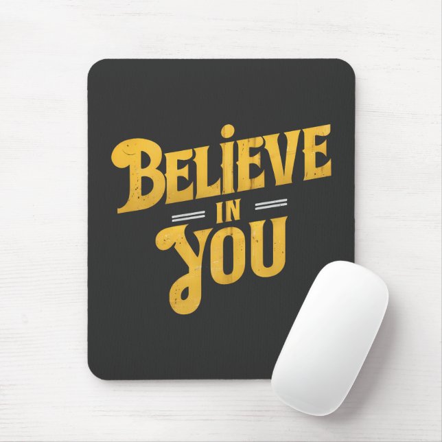 Mousepad Believe in You - Motivation (Com mouse)