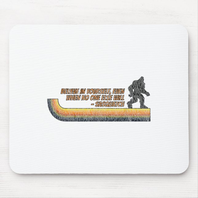 Mousepad Believe In Yourself Funny Sasquatch Bigfoot  (Frente)