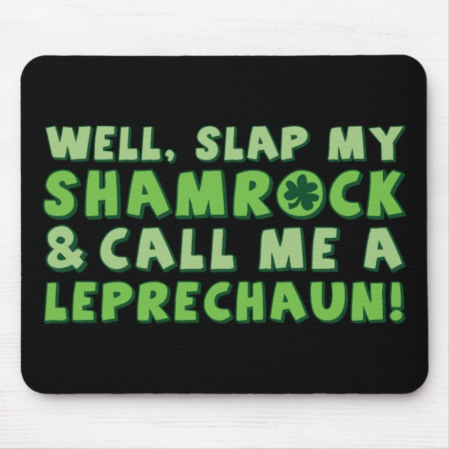 Mousepad Bem, Coloque O Meu Shamrock E Me Chame De Leprecha (Frente)