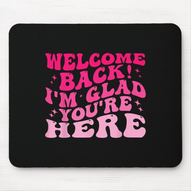 Mousepad Bem-vindo de volta, estou feliz que esteja aqui En (Frente)