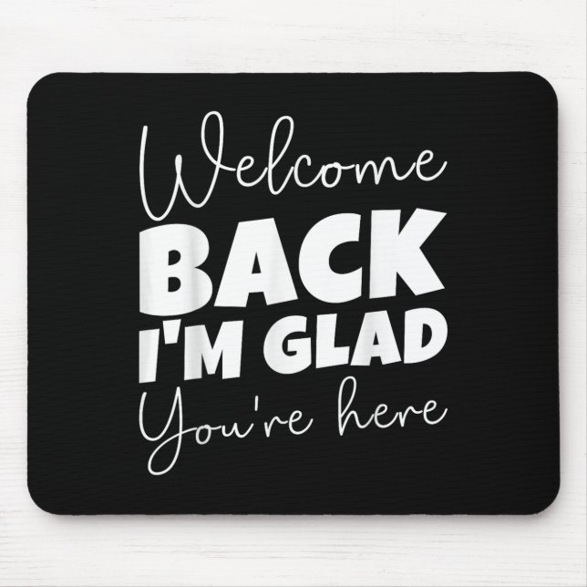 Mousepad Bem-vindo de volta, estou feliz que você esteja aq (Frente)