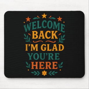 Mousepad Bem-vindo de volta, estou feliz que você esteja aq