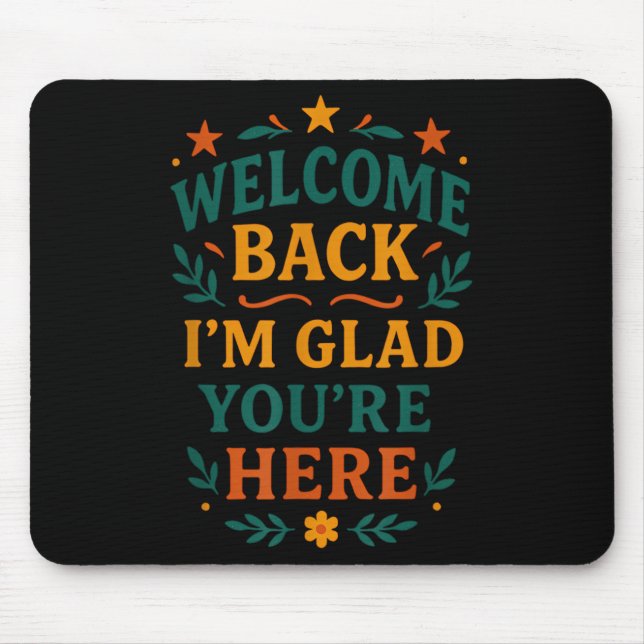 Mousepad Bem-vindo de volta, estou feliz que você esteja aq (Frente)