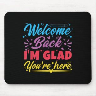 Mousepad Bem-vindo de volta, estou feliz que você esteja aq