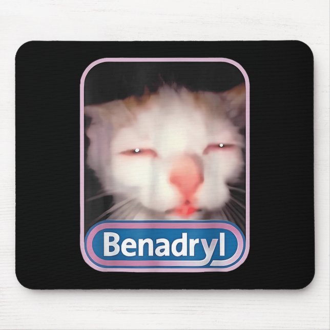 Mousepad Benadryl Meme Cat Engraçados Gatos Adolescentes Ca (Frente)