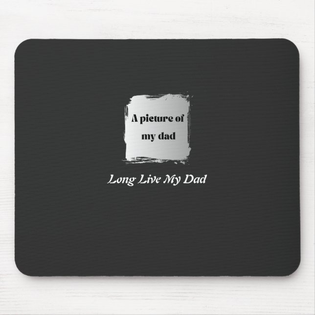 Mousepad  Best Father’s Day Gift, Long Live My Dad T-Shirt (Frente)