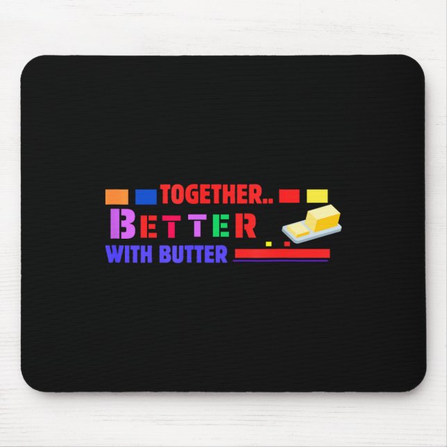 Mousepad Better Together With Butter Insrational Funny Quot (Frente)