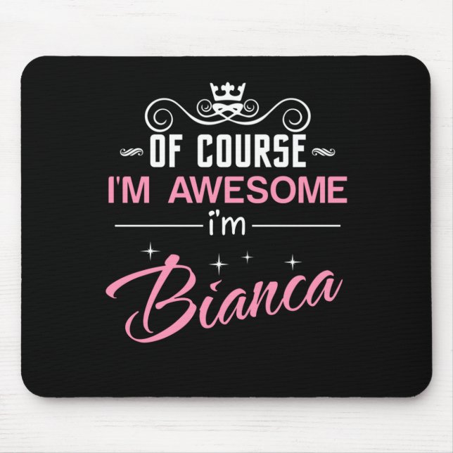 Mousepad Bianca, é claro que sou incrível. Sou Bianca Name  (Frente)