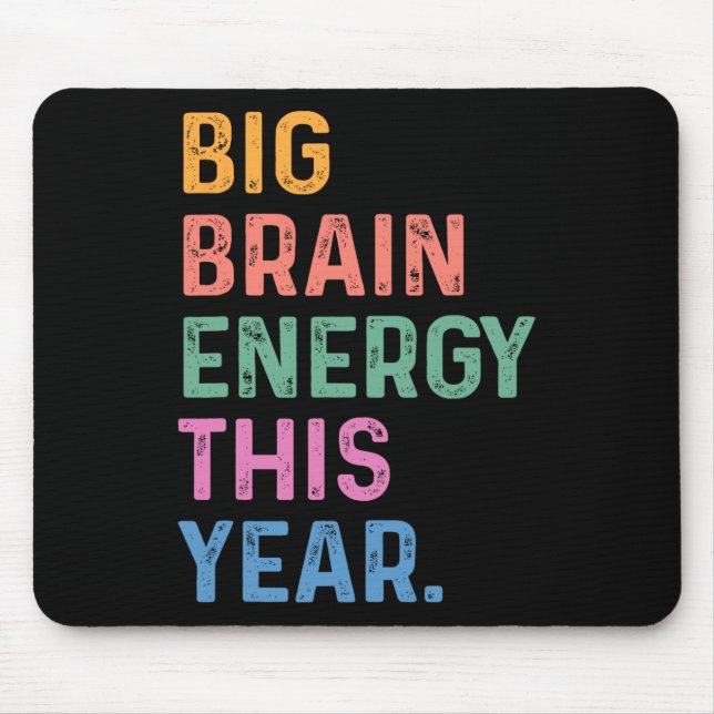 Mousepad Big Brain Energy This Year Funny Byck To School Te (Frente)
