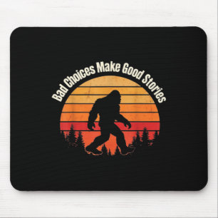 Mousepad Bigfoot Engraçado Escolhas Más Tornam Boas Históri