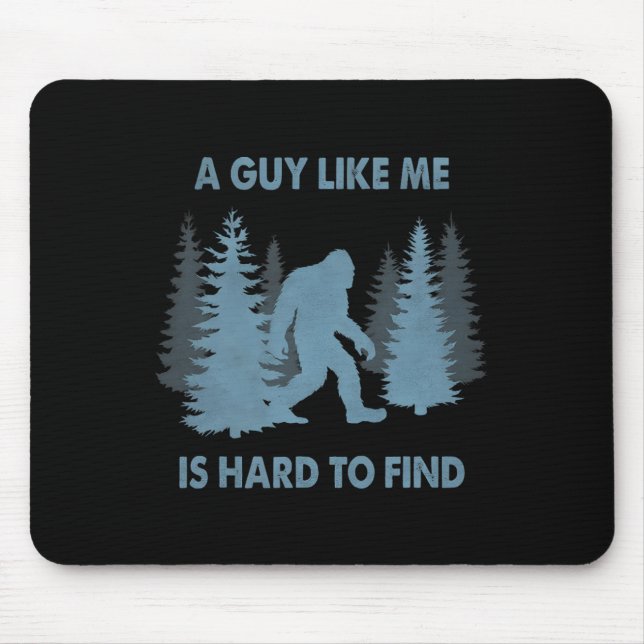 Mousepad Bigfoot Engraçado Um Cara Como Eu é Difícil de Enc (Frente)