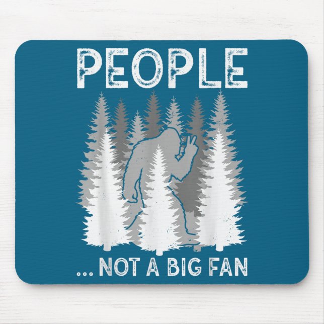 Mousepad Bigfoot People Not A Big Fan Funny Sasquatch Intro (Frente)