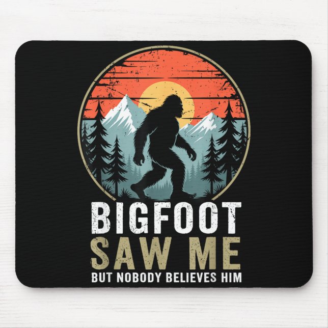 Mousepad Bigfoot Saw Me But Nobody Believes Him Humor Funny (Frente)