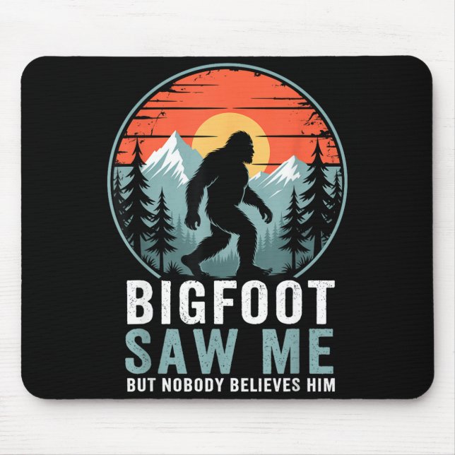 Mousepad Bigfoot Saw Me But Nobody Believes Him Humor Funny (Frente)