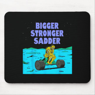 Mousepad Bigger Stronger Sadder Weightlifting Bodybuilding