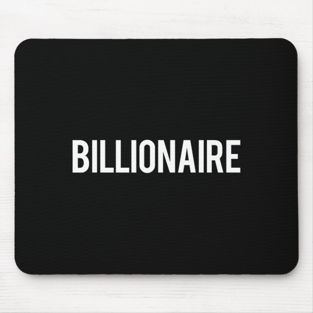 Mousepad Billionaire - Cool New Money Club Ceo Funny Gift T (Frente)