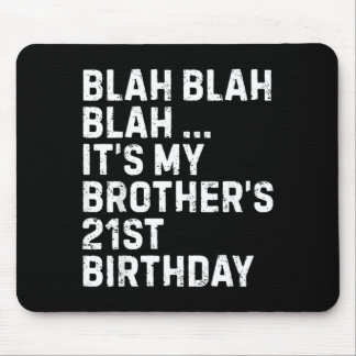 Mousepad Blah Blah Blah Brothers 21st Birthday King Funny