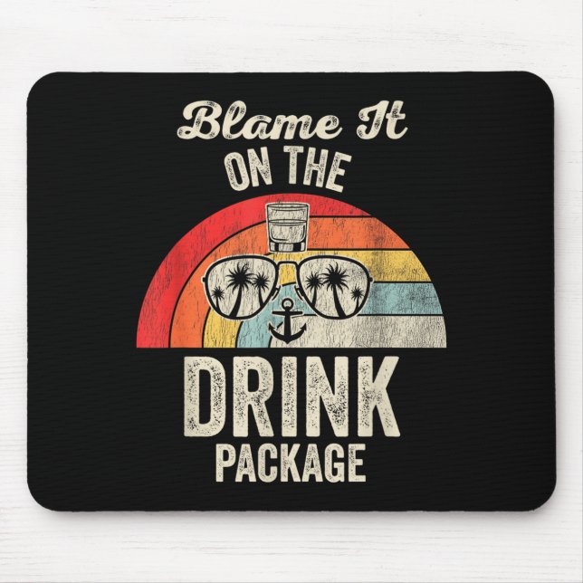 Mousepad Blame It On The Drink Package Cruise Fun  (Frente)