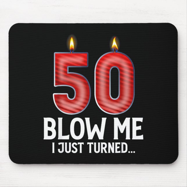 Mousepad Blow Me I Turned 50 Years Old Funny 50th Birthday  (Frente)
