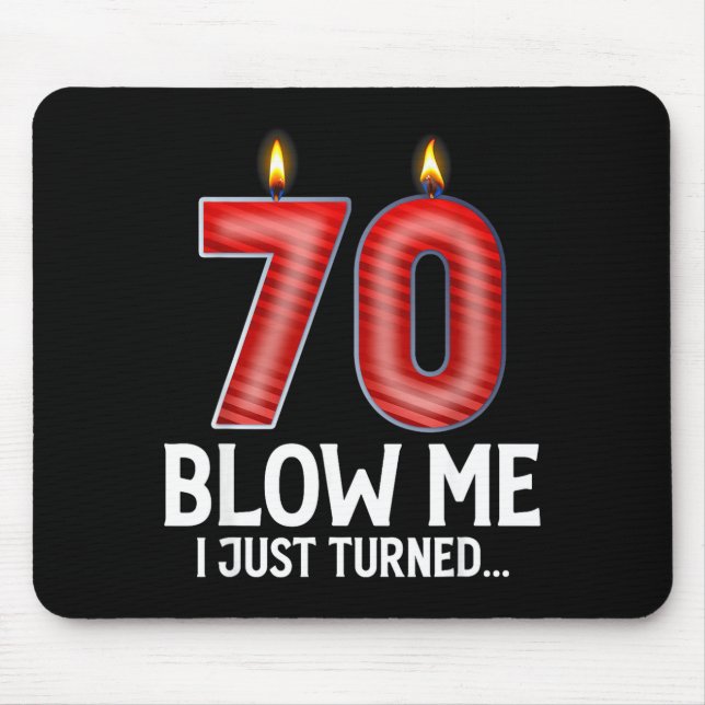 Mousepad Blow Me I Turned 70 Years Old Funny 70th Birthday  (Frente)