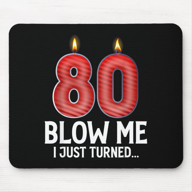 Mousepad Blow Me I Turned 80 Years Old Funny 80th Birthday  (Frente)