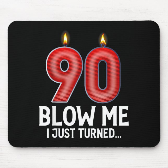 Mousepad Blow Me I Turned 90 Years Old Funny 90th Birthday  (Frente)