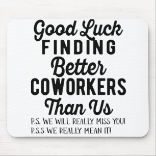 Mousepad Boa sorte em encontrar melhores colegas do que nós