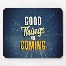 Mousepad Boas Coisas Estão por Vir