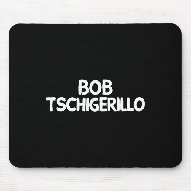 Mousepad Bob Tschigerillo  (Frente)