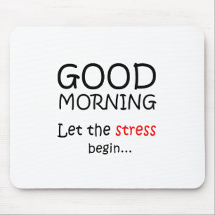 Mousepad Bom dia, que o estresse comece