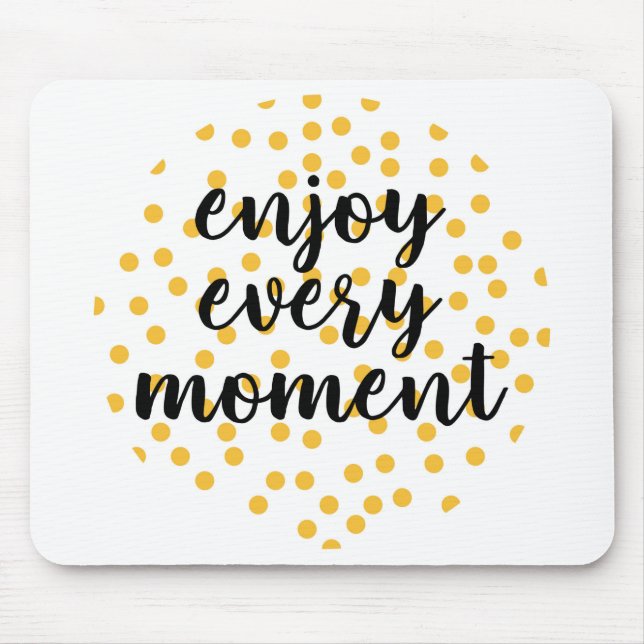 Mousepad Bonita, feliz, inspiradora "Aproveite cada momento (Frente)