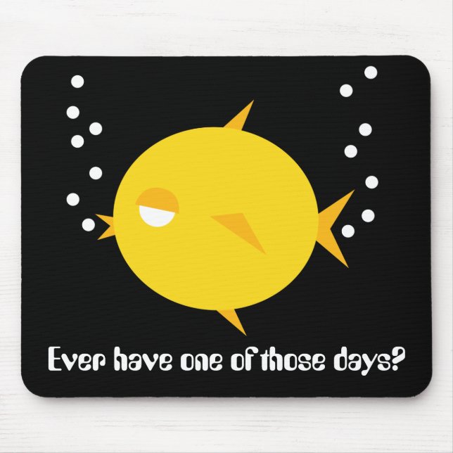 Mousepad Borbulha o BlowFish_One daqueles dias (Frente)