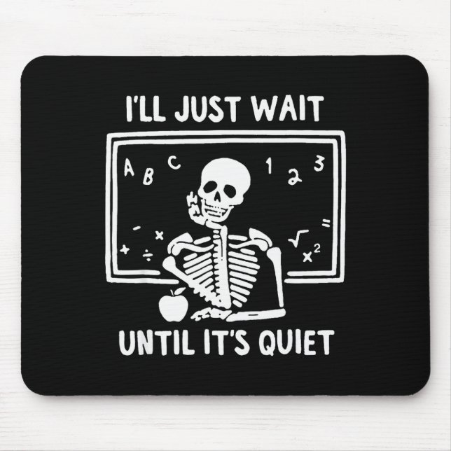 Mousepad Born Halloween Teacher I'll Just Wait Until It's Q (Frente)