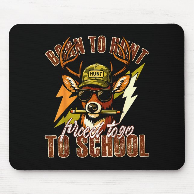 Mousepad Born To Hunting Forced To Go To School Funny Deer  (Frente)