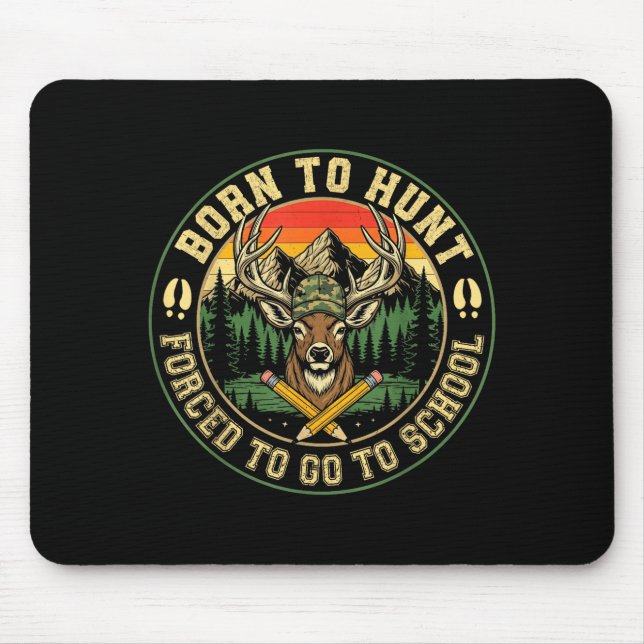 Mousepad Born To Hunting Forced To Go To School Funny Hunt  (Frente)