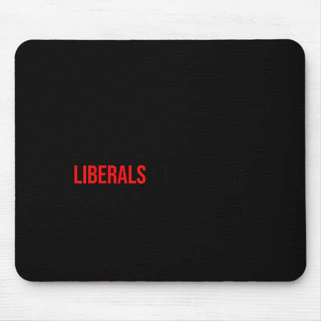 Mousepad (both Side) Don't Make Fun Of Liberals Without Me  (Frente)