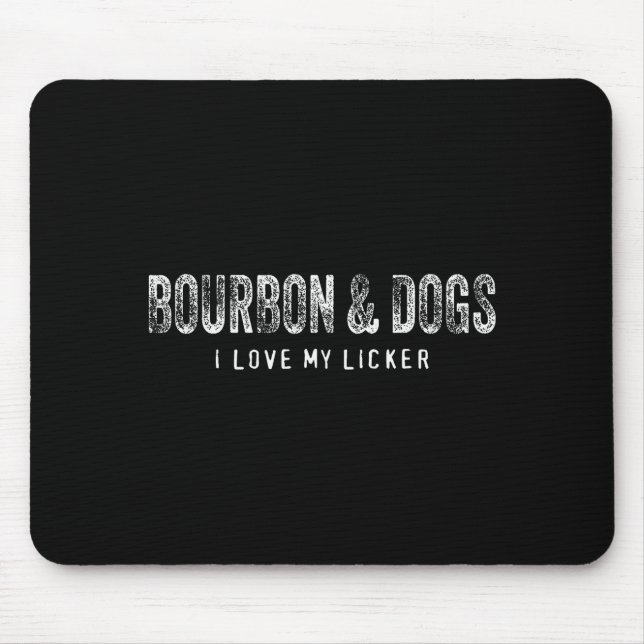 Mousepad Bourbon And Dogs I Love My Licker Bourbon Drinking (Frente)