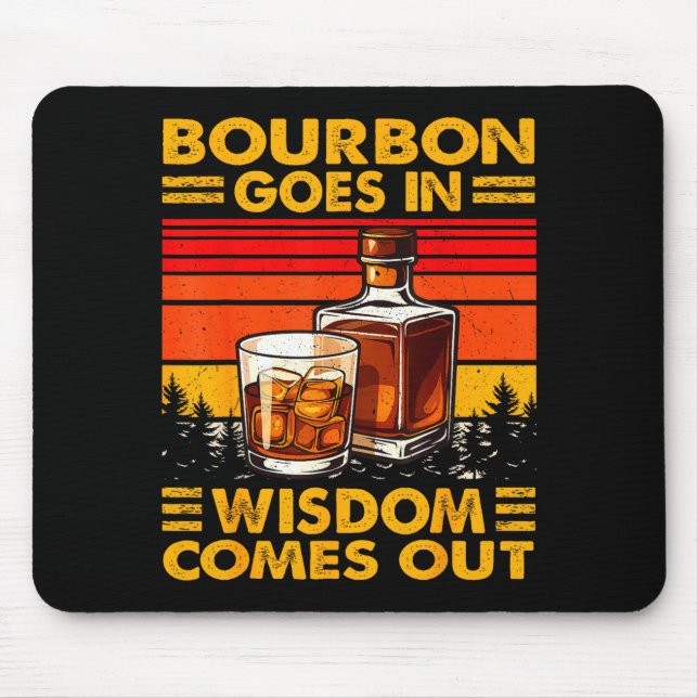 Mousepad Bourbon Goes In Wisdom Comes Out Bourbon Drinking  (Frente)