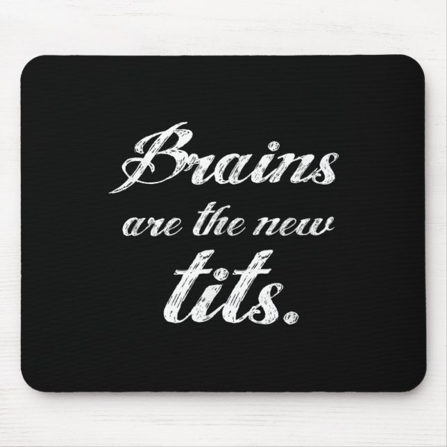 Mousepad Brains Are The New Funny Feminist Litical Quote  (Frente)
