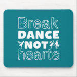 Mousepad Break Dance Não Corações Dançarino Engraçado<br><div class="desc">Quebre Dança Não Corações. Design de dança engraçada para aqueles que adoram dançar quando ouvem a música. Legal e fofa mercadoria de dança para aqueles que amam dança de rua e música de hip hop. Perfeito para celebrar o baile no Dia Nacional da Dança. presente de Natal e excelente para...</div>