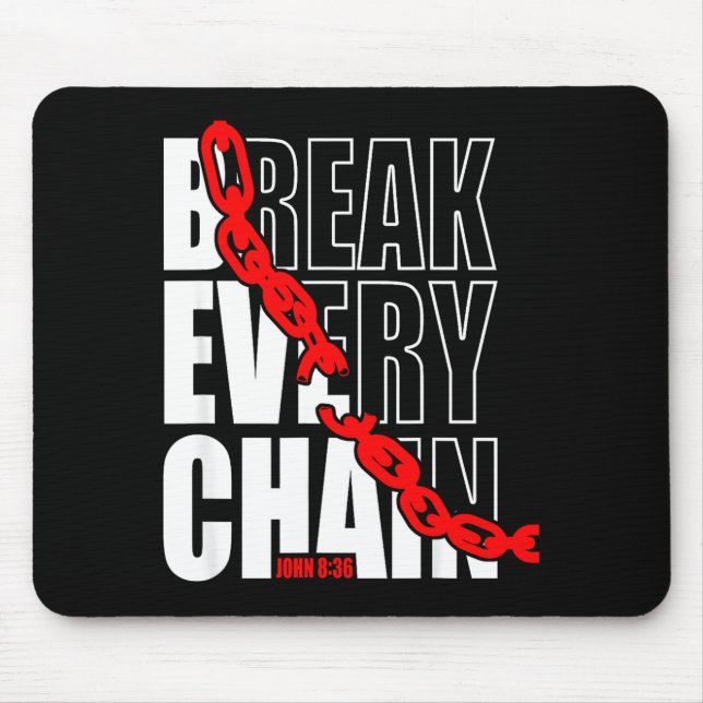 Mousepad Break Every Chain _ John 8_36 _ Bible Motivational (Frente)