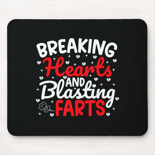 Mousepad Breaking Hearts And Blasting Farts Valentine Funny (Frente)