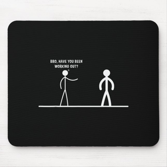 Mousepad Bro, Have You Been Working Out Funny Stick Figures (Frente)