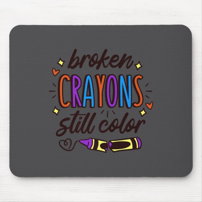 Mousepad Broken Crayons Still Colour Mental Health Awarenes (Frente)