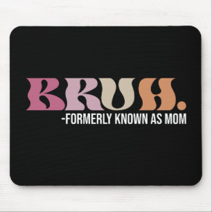 Mousepad Bruh Anteriormente Conhecido Como Mãe Dia de as mã