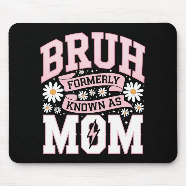 Mousepad Bruh Antigamente Conhecido Como Mãe Dia das Mães (Frente)