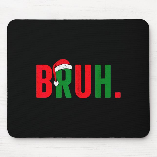 Mousepad Bruh Christmas For Teen Boys Funny Meme Saying Bro (Frente)