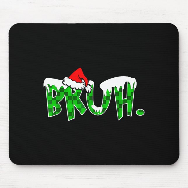 Mousepad Bruh Christmas Kids Teens Boys Funny Christmas Hum (Frente)