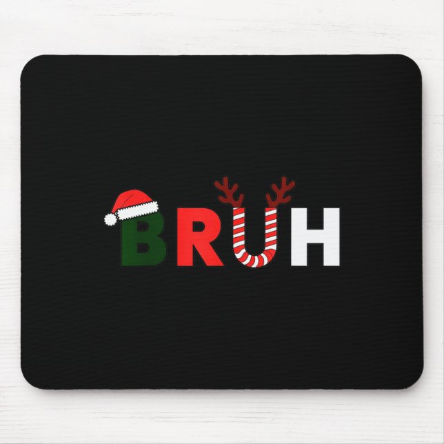 Mousepad Bruh Christmas Kids Xmas Teens Boys Funny Party Wi (Frente)