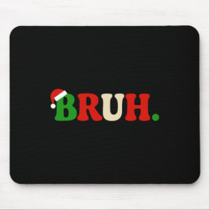 Mousepad Bruh Christmas Santa Hat Family Matando Xmas Holi